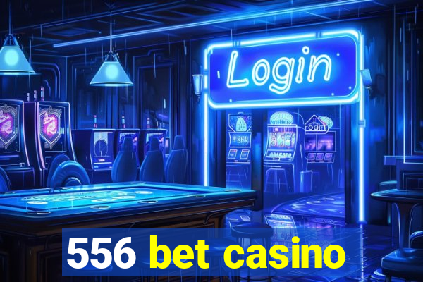 556 bet casino